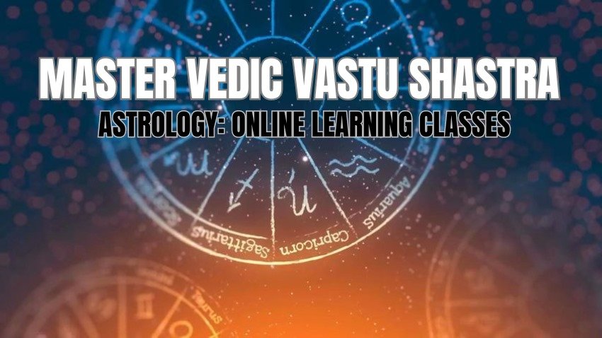 Master Vedic Vastu Shastra Astrology: Online Learning Classes 