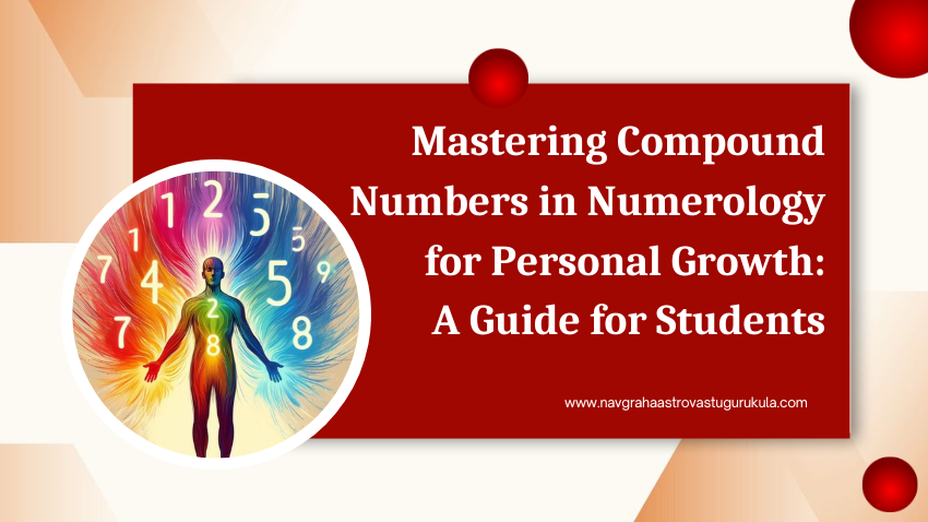 Mastering Compound Numbers in Numerology for Personal Growth: A Guide for Students